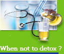 When not to detox?